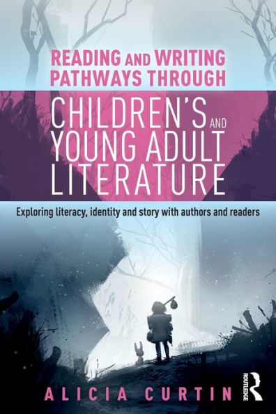 Reading and Writing Pathways through Children's Young Adult Literature: Exploring literacy, identity story with authors readers