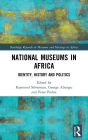 National Museums in Africa: Identity, History and Politics