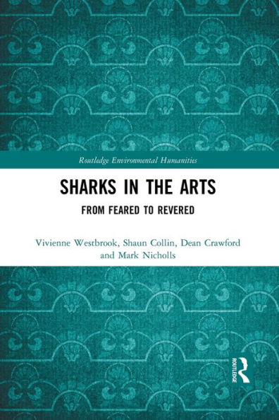 Sharks in the Arts: From Feared to Revered / Edition 1