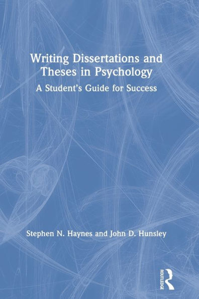Writing Dissertations and Theses Psychology: A Student's Guide for Success