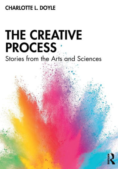 the Creative Process: Stories from Arts and Sciences