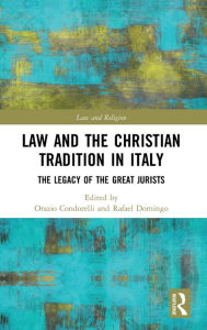 Title: Law and the Christian Tradition in Italy: The Legacy of the Great Jurists, Author: Orazio Condorelli