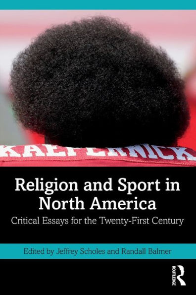 Religion and Sport North America: Critical Essays for the Twenty-First Century