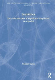Title: Semántica: Una introducción al significado lingüístico en español, Author: Carmen Curcó