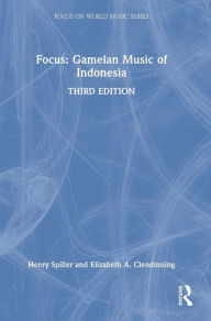 Title: Focus: Gamelan Music of Indonesia, Author: Henry Spiller