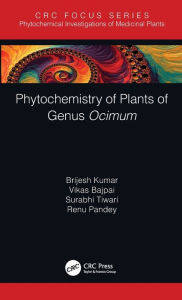 Title: Phytochemistry of Plants of Genus Ocimum / Edition 1, Author: Brijesh Kumar