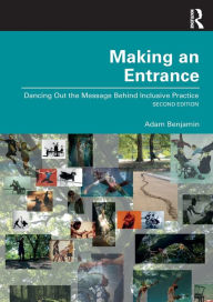 Title: Making an Entrance: Dancing Out the Message Behind Inclusive Practice, Author: Adam Benjamin