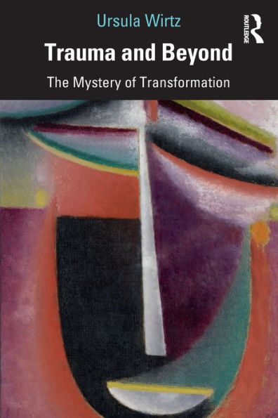 Trauma and Beyond: The Mystery of Transformation