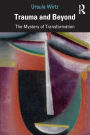 Trauma and Beyond: The Mystery of Transformation