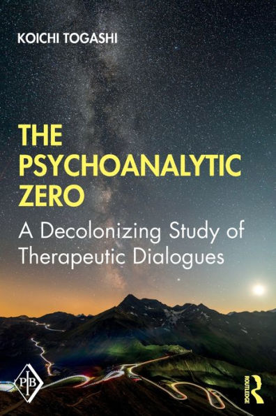 The Psychoanalytic Zero: A Decolonizing Study of Therapeutic Dialogues / Edition 1