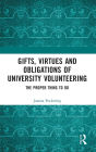 Gifts, Virtues and Obligations of University Volunteering: The Proper Thing to Do