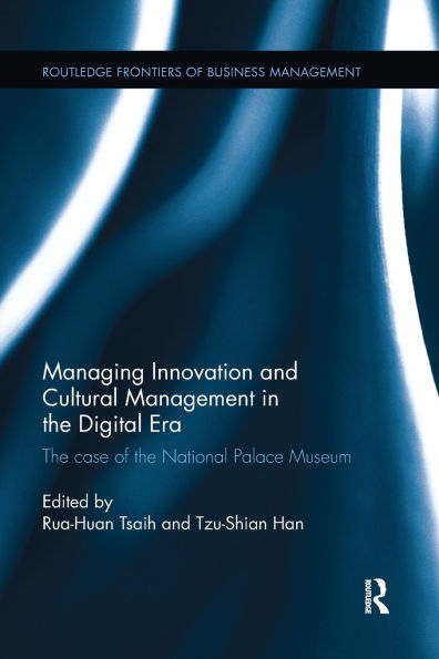 Managing Innovation and Cultural Management in the Digital Era: The case of the National Palace Museum / Edition 1