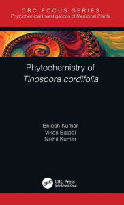 Title: Phytochemistry of Tinospora cordifolia, Author: Brijesh Kumar