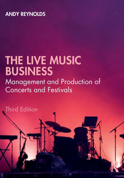 The Live Music Business: Management and Production of Concerts Festivals