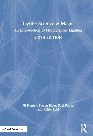 Light - Science & Magic: An Introduction to Photographic Lighting
