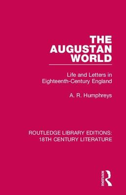 The Augustan World: Life and Letters in Eighteenth-Century England / Edition 1