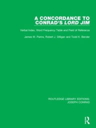 Title: A Concordance to Conrad's Lord Jim: Verbal Index, Word Frequency Table and Field of Reference / Edition 1, Author: James W. Parins