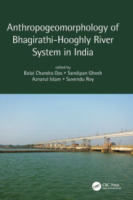 Title: Anthropogeomorphology of Bhagirathi-Hooghly River System in India, Author: Balai Chandra Das