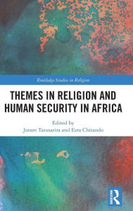 Title: Themes in Religion and Human Security in Africa, Author: Joram Tarusarira