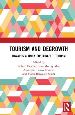 Tourism and Degrowth: Towards a Truly Sustainable Tourism / Edition 1