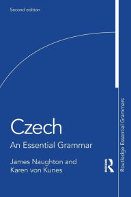 Title: Czech: An Essential Grammar, Author: James Naughton