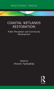 Title: Coastal Wetlands Restoration: Public Perception and Community Development, Author: Hiromi Yamashita