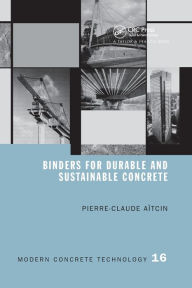 Title: Binders for Durable and Sustainable Concrete / Edition 1, Author: Pierre-Claude Aitcin
