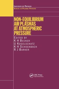 Title: Non-Equilibrium Air Plasmas at Atmospheric Pressure / Edition 1, Author: K.H. Becker