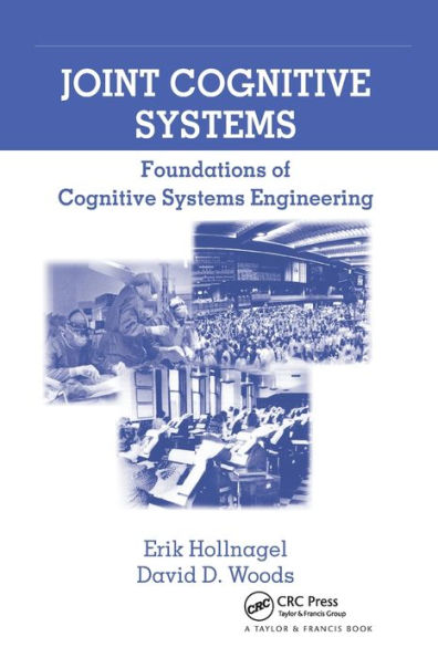 Joint Cognitive Systems: Foundations of Cognitive Systems Engineering / Edition 1