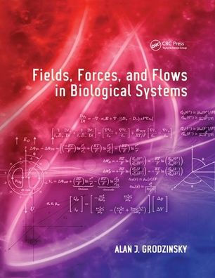 Fields, Forces, and Flows in Biological Systems / Edition 1