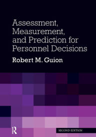 Title: Assessment, Measurement, and Prediction for Personnel Decisions / Edition 2, Author: Robert M. Guion