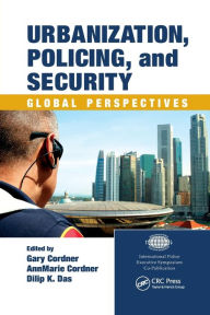 Title: Urbanization, Policing, and Security: Global Perspectives / Edition 1, Author: Gary Cordner