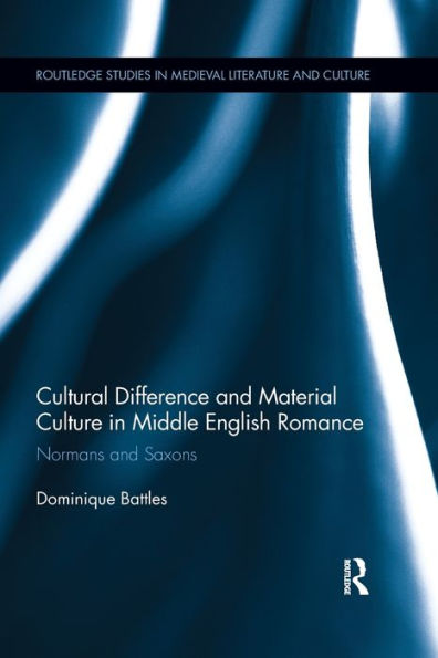 Cultural Difference and Material Culture in Middle English Romance: Normans and Saxons