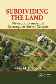 Title: Subdividing the Land: Metes and Bounds and Rectangular Survey Systems / Edition 1, Author: Gaby M. Neunzert