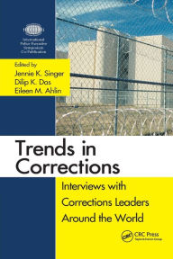 Title: Trends in Corrections: Interviews with Corrections Leaders Around the World, Volume One / Edition 1, Author: Jennie K. Singer