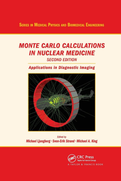 Monte Carlo Calculations in Nuclear Medicine: Applications in Diagnostic Imaging / Edition 2