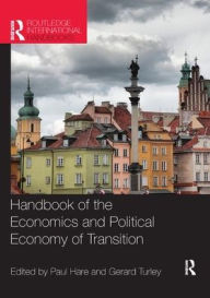 Title: Handbook of the Economics and Political Economy of Transition / Edition 1, Author: Paul Hare