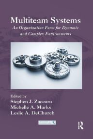 Title: Multiteam Systems: An Organization Form for Dynamic and Complex Environments / Edition 1, Author: Stephen J. Zaccaro