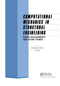 Title: Computational Mechanics in Structural Engineering: Recent developments and future trends, Author: F.Y. Cheng