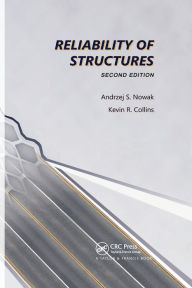 Title: Reliability of Structures / Edition 2, Author: Andrzej S. Nowak