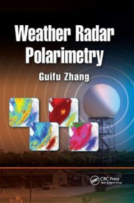 Title: Weather Radar Polarimetry / Edition 1, Author: Guifu Zhang