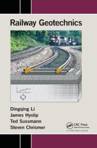Title: Railway Geotechnics / Edition 1, Author: Dingqing Li
