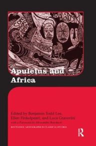 Title: Apuleius and Africa / Edition 1, Author: Benjamin Todd Lee