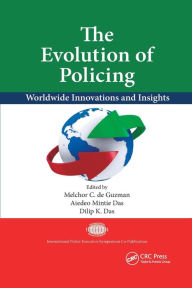 Title: The Evolution of Policing: Worldwide Innovations and Insights / Edition 1, Author: Melchor C. de Guzman