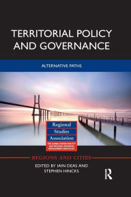 Title: Territorial Policy and Governance: Alternative Paths / Edition 1, Author: Iain Deas