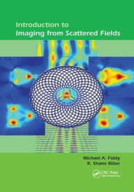 Title: Introduction to Imaging from Scattered Fields / Edition 1, Author: Michael A Fiddy