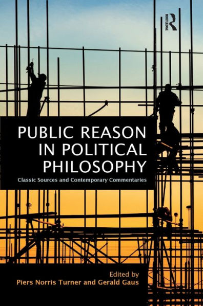 Public Reason in Political Philosophy: Classic Sources and Contemporary Commentaries / Edition 1