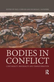 Title: Bodies in Conflict: Corporeality, Materiality, and Transformation, Author: Paul Cornish