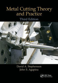 Title: Metal Cutting Theory and Practice / Edition 3, Author: David A. Stephenson