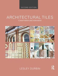 Title: Architectural Tiles: Conservation and Restoration, Author: Lesley Durbin